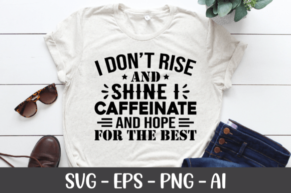 I Don't Rise and Shine I Caffeinate SVG Review